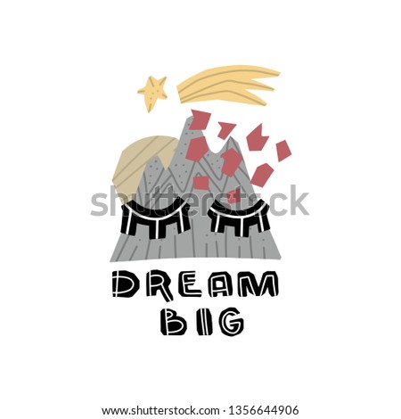Cute premade vector card. Hand lettering quote - Dream big - with different illustrations around. Positive  poster for your designs:t-shirts,bags,posters,merch. nursery, fabric.