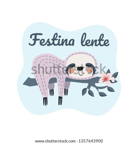 Cute baby sloth hanging on the branch with Latin phrase festina lente (hurry slowly)
Summer print with funny sloth in tropical leaves. Adorable rainforest animal. Vector illustration