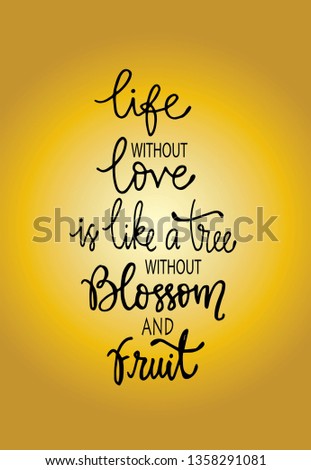 Life without love is like a tree without blossom and fruit, hand drawn typography poster. T shirt hand lettered calligraphic design. Inspirational vector typography. - Vector