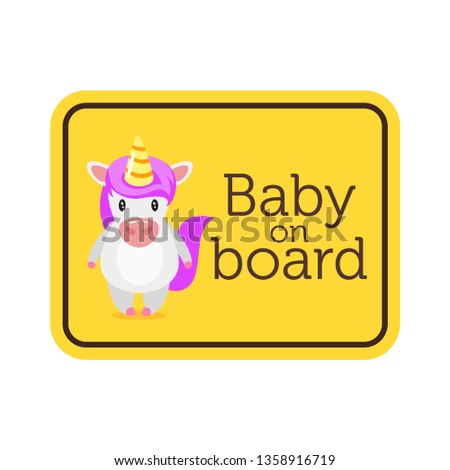 Baby on board yellow safety sign with unicorn. Car warning sticker template. Vector illustration.