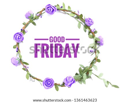 Concept of beautiful small purple flower and leaves with circle decoration on isolated background with word GOOD FRIDAY.