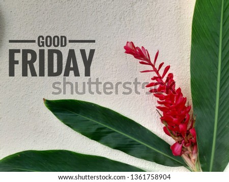 Concept of beautiful red ginger flower with word GOOD FRIDAY. - Image