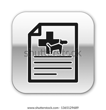 Black Medical certificate for travel with dog or cat icon isolated on white background. Document for pet. Silver square button. Vector Illustration