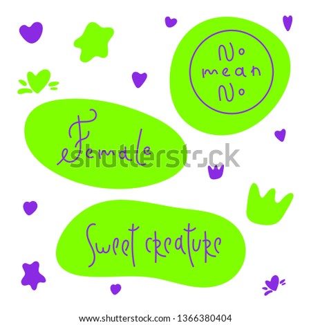 Vector illustration in simple style with hand-lettering phrase female, no mean no, sweet creature - stylish print for poster or t-shirt - feminism quote and woman motivational slogan
