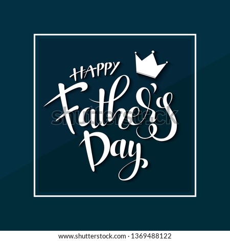 Happy Father’s Day Calligraphy greeting card. Vector illustration with hand drow lettering Royalty-Free Stock Photo #1369488122