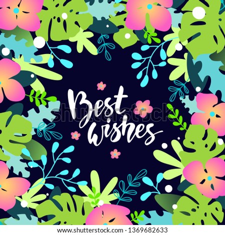 Tropical floral poster with Best wishes hand written lettering. Flat style vector illustration. Botanical graphic design template for flyer, banner, congratulation s card, website, wedding invitation.