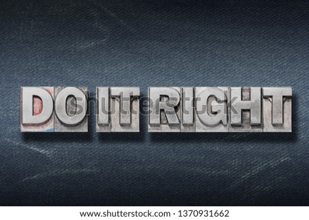 do it right phrase made from metallic letterpress on dark jeans background