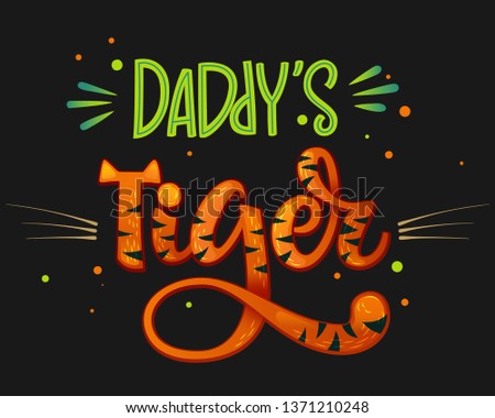 Daddy's Tiger color hand draw calligraphyc script lettering whith dots, splashes and whiskers decore on dark background. Design for cards, t-shirts, banners, baby shower prints.