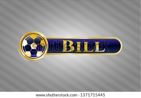  Gold badge or emblem with football ball icon and Bill text inside