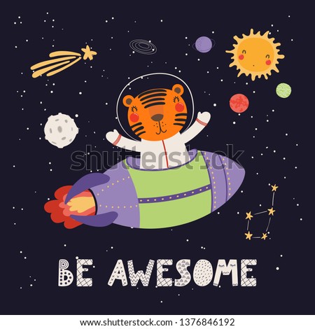 Hand drawn vector illustration of a cute tiger astronaut flying rocket in space, with quote Be awesome. Isolated objects on dark background. Scandinavian style flat design. Concept for children print.