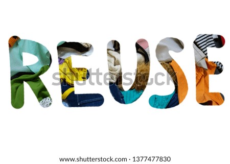 Word reuse written with transparsnt letters on the mixed updifferent clothes background. Isolated