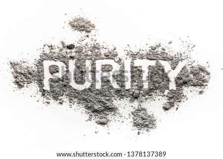 Purity word as a clean, innocent concept written in a dirty, bad text in pile of ash, dust, dirt Royalty-Free Stock Photo #1378137389
