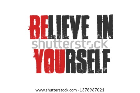 Believe in yourself, for t-shirt print design