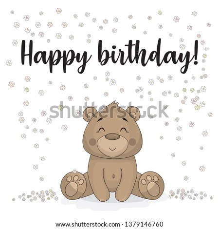 Cartoon vector design invitation card with teddy brown bear sitting in flower rain with the text Happy birthday 