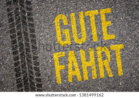 Lane with the  German Translation of Safe journey - Gute Fahrt