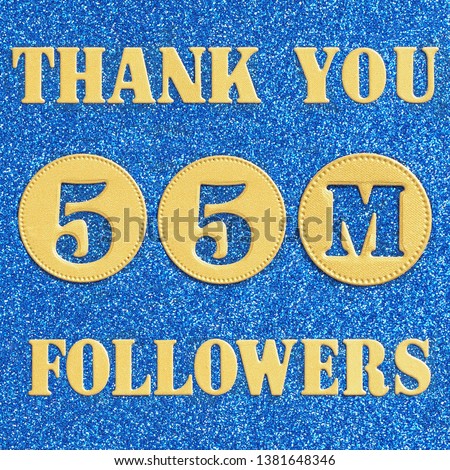 Thanks 55M  followers. message in gold letters and numbers on a brilliant blue background for social network friends, followers,
