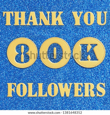 Thanks 80K, 80000  followers. message in gold letters and numbers on a brilliant blue background for social network friends, followers,

