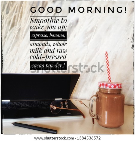 Good morning, let's start our day. OR take your morning brake / breakfast. Healthy smoothie receipt to start your work day. Computer, active pen and eyeglasses are at next to the smoothie / coffee.