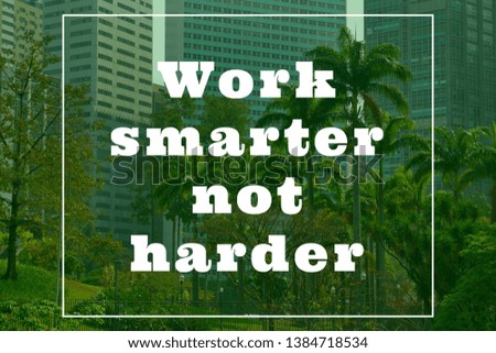 Work smarter not harder - motivational text poster.