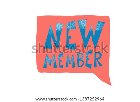 New member quote. Stylized lettering with bubble speech. Hr announcement template for  social media post. Welcome message for new member of team. Vector hand drawn illustration in flat style.