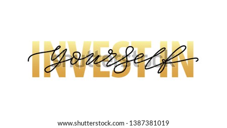 Invest in yourself. Motivation Quote Modern calligraphy text invest in your self. Design print for t shirt, tee, card, type poster banner. Vector illustration Yellow gold color