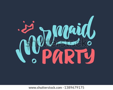 Handwritten lettering, calligraphy, logo"Mermaid party" for birthday party, posters background, postcard, banner, etc. Print on cup, bag, shirt, package, balloon