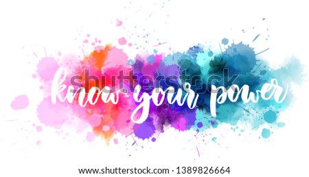 Know your power - handwritten modern calligraphy lettering text on abstract watercolor paint splash line background. Inspirational text.
