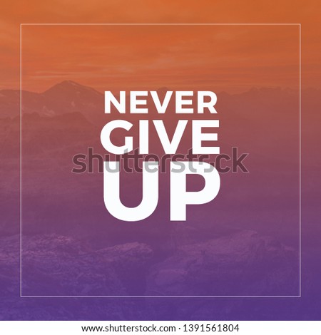 Positive Quote for inspiration and Motivation in Life,  Never give up - image