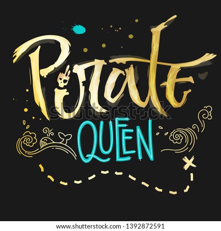 Hand drawn lettering phrase Pirate Queen. Handscript imitation quote in gold texture and sea blue for dark background. Waves, whale, splash, scull. Card, print, t-shirt, poster, parties stuff