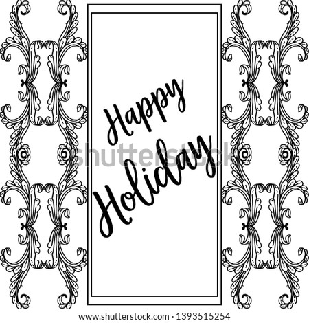 Vector illustration decoration happy holiday with beautiful flower frame hand drawn