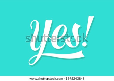 Yes. Lettering for banner, poster and sticker concept with text Yes. Icon message yes on blue background. Lettering calligraphic text simple logo. Vector Illustration