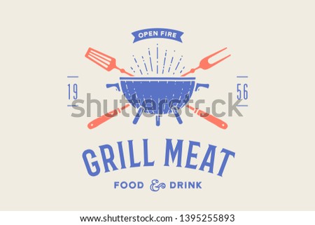Label or logo for restaurant. Logo with grill, bbq or barbecue, grill fork, text Grill Meat, Food and Drink, Open Fire. Graphic template logo of restaurant, bar, cafe, food court. Vector Illustration