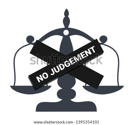 No judgement / judgment - safe space of tolerance, acceptance, respect, liberal freedom. Vector illustration