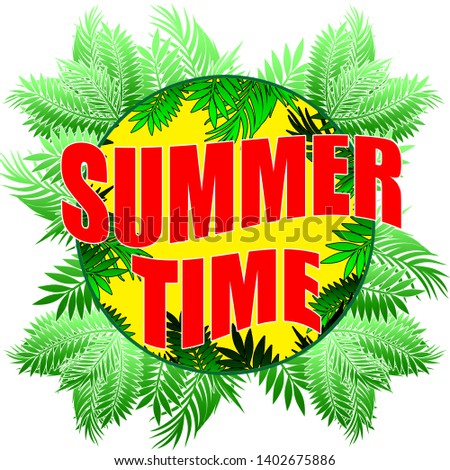 Summer time illustration. Summer poster phrase. Summer Art image. Handwritten banner, fashion logo or label. Colorful hand drawn phrases. Template for clothes, cards, t-shirt, print.
