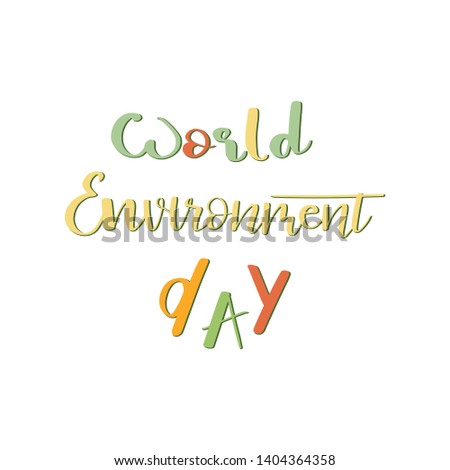 Vector hand lettering illustration.  World environment day - calligraphy colorful phrase. Design composition with typography elements