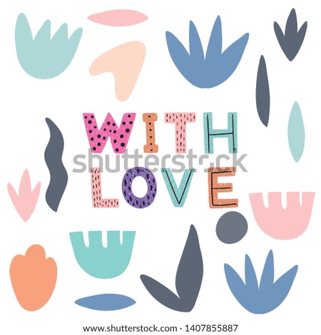 With Love hand drawn phrase drawing.
Isolated objects, vector print. Trendy cut out style flat design for poster, T-shirts, banner, background.