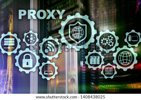 Proxy server. Cyber security. Concept of network security on virtual screen. Server room background.