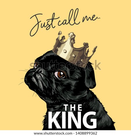 typography slogan with black pug dog in crown illustration