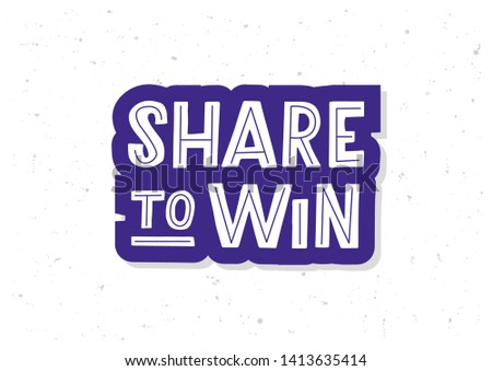 Share to Win hand drawn lettering phrase. Motivational text. Greetings for logotype, badge, icon, card, postcard, logo, banner, tag. Vector illustration. Royalty-Free Stock Photo #1413635414