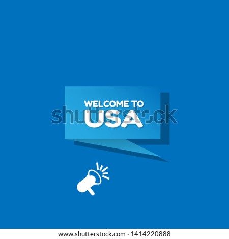 Speech bubble dialog with term welcome to USA. can be used as label,sticker,banner.speaker or megaphone icon