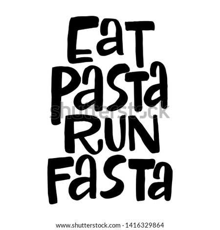 Eat pasta run fasta vector hand drawn lettering. Motivational sport quote. Modern slang phrase colorful sketch inscription. T shirt, poster, banner typography design