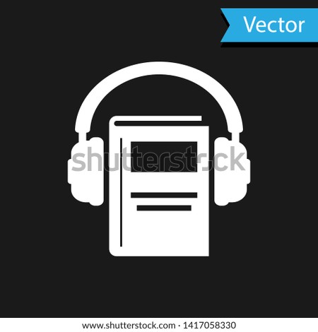White Audio book icon isolated on black background. Book with headphones. Audio guide sign. Online learning concept.  Vector Illustration
