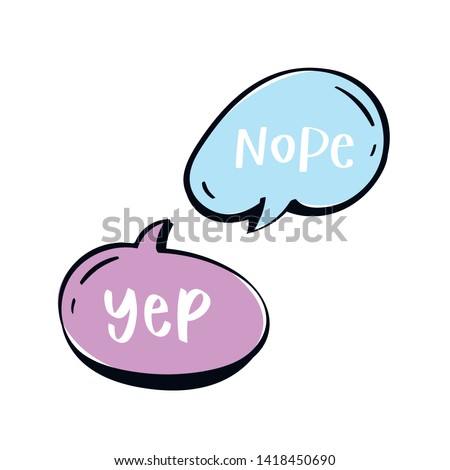 Different words and phrases in multicolor cartoon speech bubbles. Hand drawn slang lettering set for dialogs, messages, chats etc. Handwritten text in comic style and doodle frames - yep and nope