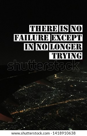 Inspirational motivation Quotes on night sky background.There is no failure except in no longer trying