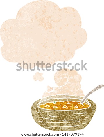 cartoon bowl of hot soup with thought bubble in grunge distressed retro textured style