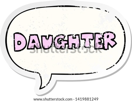 cartoon word daughter with speech bubble distressed distressed old sticker
