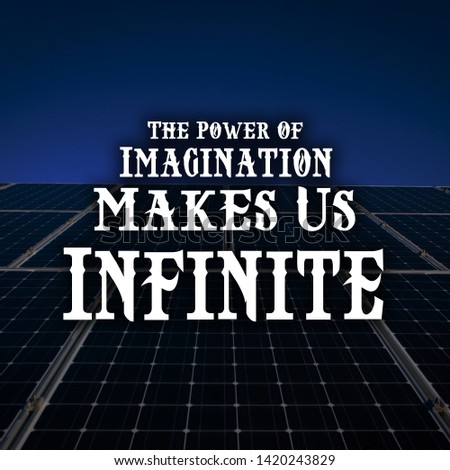Inspirational Quotes The power of imagination make us infinite, motivate, inspiration