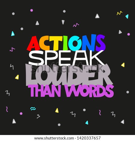 Motivational inscription - Handiettering - Actions speak louder than words - vector illustration for mobile and social media banner, inscriptions on t-shirts, posters, posters
