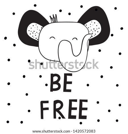 Elephant saying BE FREE vector print.Scandinavian style.Design for  cards, posters, cards, t-shirts, book, textile.