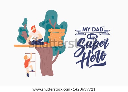 Father's Day poster template with smiling parent and son building tree house and My Dad Is My Super Hero slogan or phrase. Family outdoor recreational activity. Flat cartoon vector illustration.
